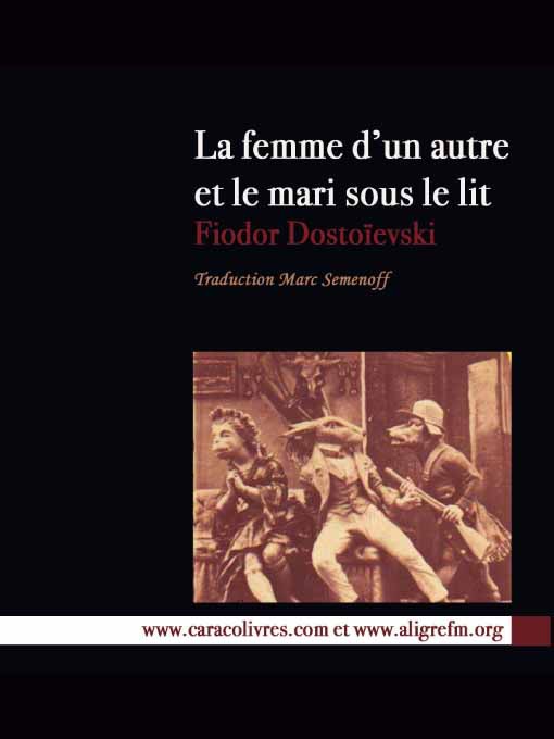 Title details for La Femme d'un autre et le mari sous le lit by Fiodor Dostoyevsky - Available